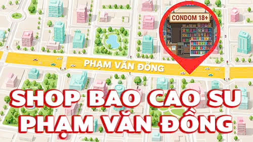 Review các shop bao cao su Phạm Văn Đồng: Có nên ghé mua?