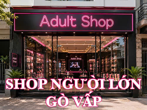 Tổng hợp các Shop người lớn Gò Vấp và Bình Thạnh uy tín